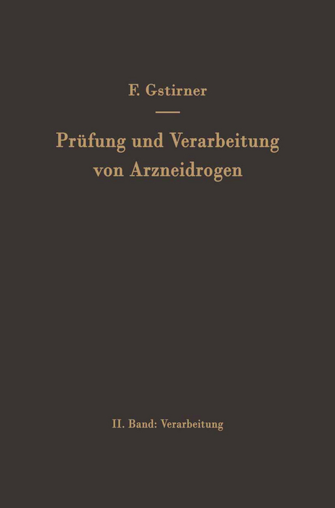 Pr&uuml;fung und Verarbeitung von Arzneidrogen - Fritz Gstirner