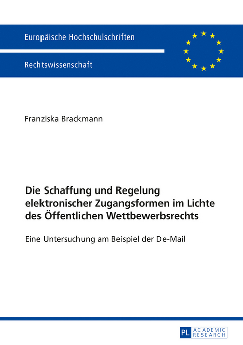 Die Schaffung und Regelung elektronischer Zugangsformen im Lichte des Oeffentlichen Wettbewerbsrechts - Franziska Brackmann