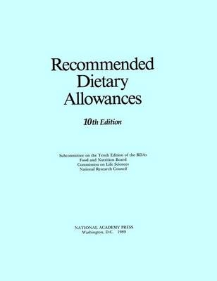 Recommended Dietary Allowances -  National Research Council,  Commission on Life Sciences,  Food and Nutrition Board,  Subcommittee on the Tenth Edition of the Recommended Dietary Allowances