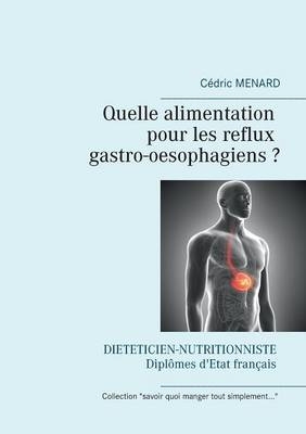Quelle alimentation pour les reflux gastro-oesophagiens ? - Cedric Menard