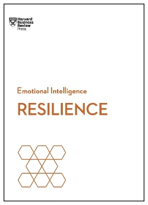Resilience (HBR Emotional Intelligence Series) -  Harvard Business Review, Daniel Goleman, Jeffrey A. Sonnenfeld, Shawn Achor