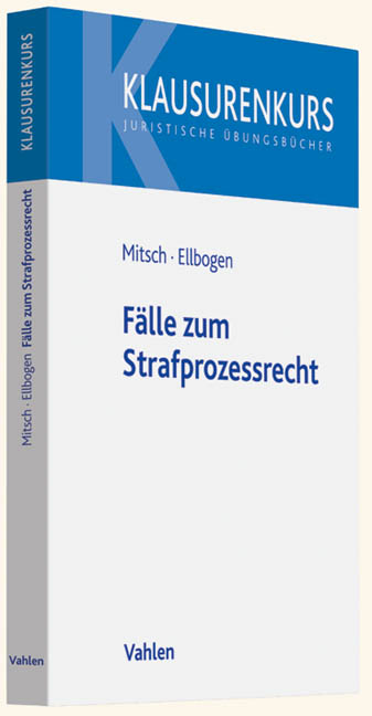 F&auml;lle zum Strafprozessrecht - Wolfgang Mitsch, Klaus Ellbogen