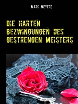 Die harten Bezwingungen des gestrengen Meisters - Marc Meyers