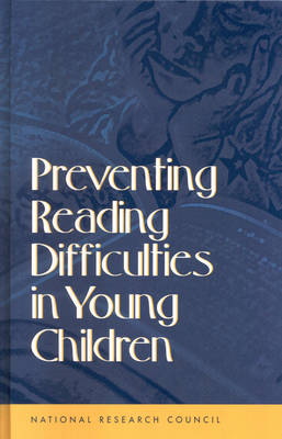 Preventing Reading Difficulties in Young Children -  National Research Council,  Division of Behavioral and Social Sciences and Education, Cognitive Board on Behavioral  and Sensory Sciences,  Committee on the Prevention of Reading Difficulties in Young Children