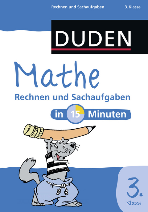 Mathe in 15 Minuten &ndash; Rechnen und Sachaufgaben 3. Klasse