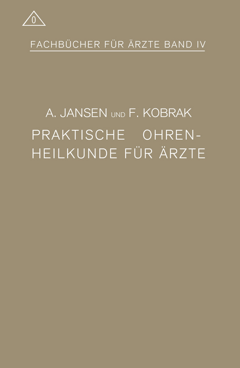 Praktische Ohrenheilkunde f&uuml;r &Auml;rzte - A. Jansen, F. Kobrak