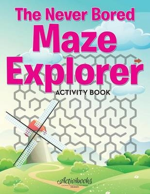 The Never Bored Maze Explorer Activity Book -  Activibooks