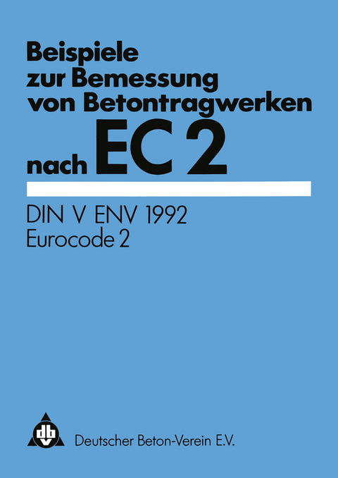 Beispiele zur Bemessung von Betontragwerken nach EC 2 -  Deutscher Beton-Verein e.V.