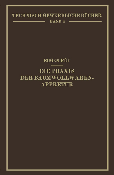 Die Praxis der Baumwollwaren-Appretur - Eugen Rüf