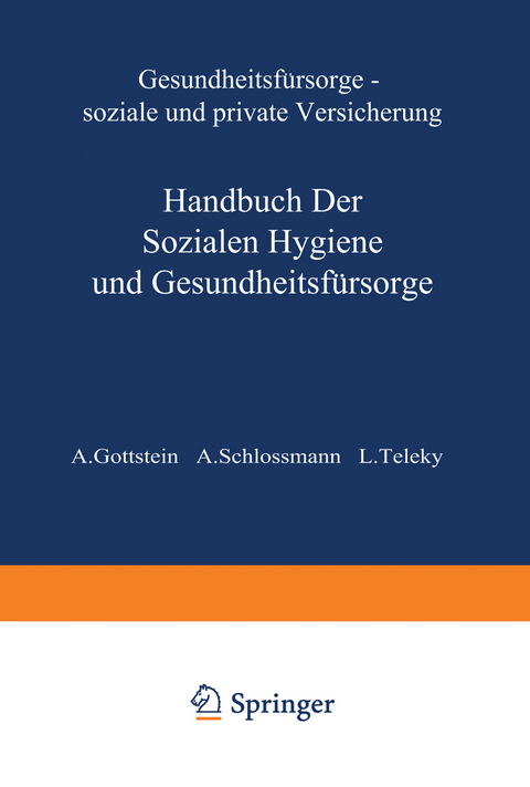 Gesundheitsf&uuml;rsorge Soƶiale und Private Versicherung - A. Gottstein, A. Schlossmann, L. Teleky