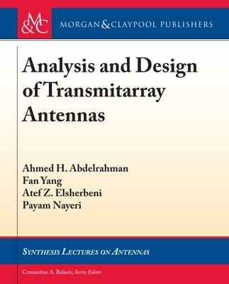 Analysis and Design of Transmitarray Antennas - Ahmed H. Abdelrahman, Fan Yang, Atef Z. Elsherbeni, Payam Nayeri