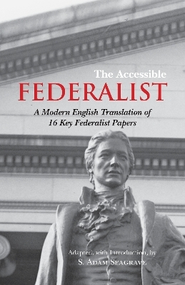 The Accessible Federalist - S. Adam Seagrave