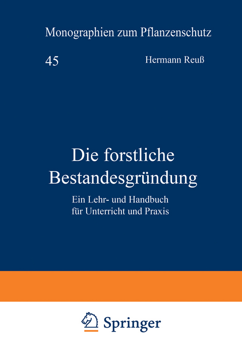 Die forstliche Bestandesgr&uuml;ndung - Hermann Reu&szlig;