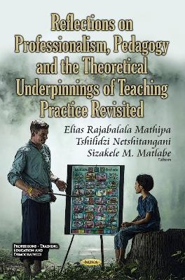 Reflections on Professionalism, Pedagogy & the Theoretical Underpinnings of Teaching Practice Revisited - 