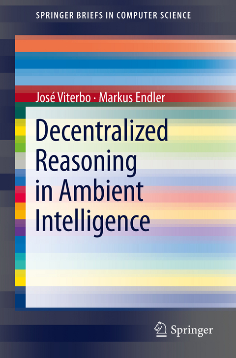 Decentralized Reasoning in Ambient Intelligence - Jos&eacute; Viterbo, Markus Endler