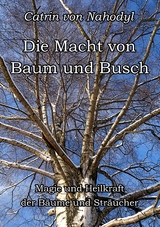 Die Macht von Baum und Busch - Catrin von Nahodyl