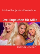 Drei Engelchen f&uuml;r Mike - Michael Benjamin M&ouml;senlechner