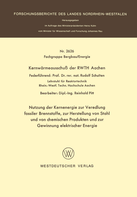 Nutzung der Kernenergie zur Veredlung fossiler Brennstoffe, zur Herstellung von Stahl und von chemischen Produkten und zur Gewinnung elektrischer Energie - Rudolf Schulten