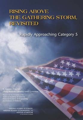 Rising Above the Gathering Storm, Revisited -  Institute of Medicine,  National Academy of Engineering,  National Academy of Sciences,  2005 "Rising Above the Gathering Storm" Committee