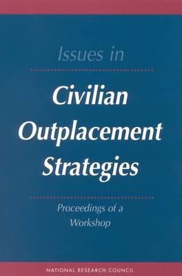 Issues in Civilian Outplacement Strategies -  National Research Council,  Division of Behavioral and Social Sciences and Education,  Commission on Behavioral and Social Sciences and Education