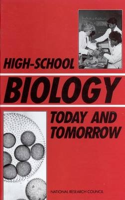 High-School Biology Today and Tomorrow -  National Research Council,  Division on Earth and Life Studies,  Commission on Life Sciences,  Committee on High-School Biology Education