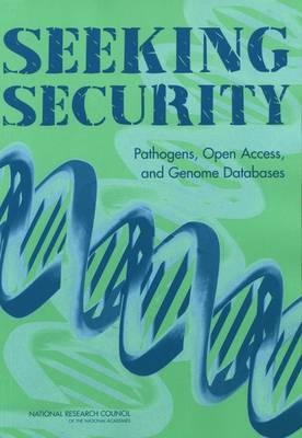 Seeking Security -  Committee on Genomics Databases for Bioterrorism Threat Agents,  Board on Life Sciences,  Division on Earth and Life Studies,  National Research Council,  National Academy of Sciences