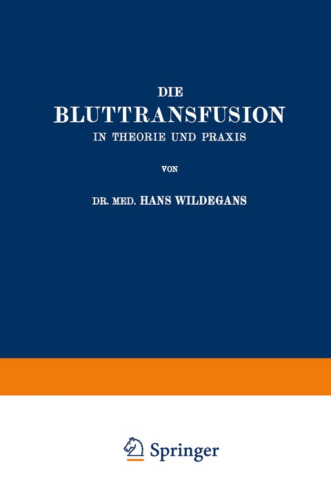 Die Bluttransfusion in Theorie und Praxis - Hans Wildegans