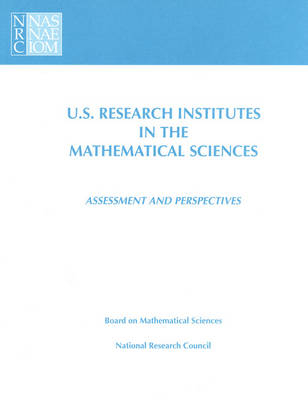 U.S. Research Institutes in the Mathematical Sciences -  National Research Council,  Division on Engineering and Physical Sciences, Mathematics Commission on Physical Sciences  and Applications,  Committee on U.S. Mathematical Sciences Research Institutes