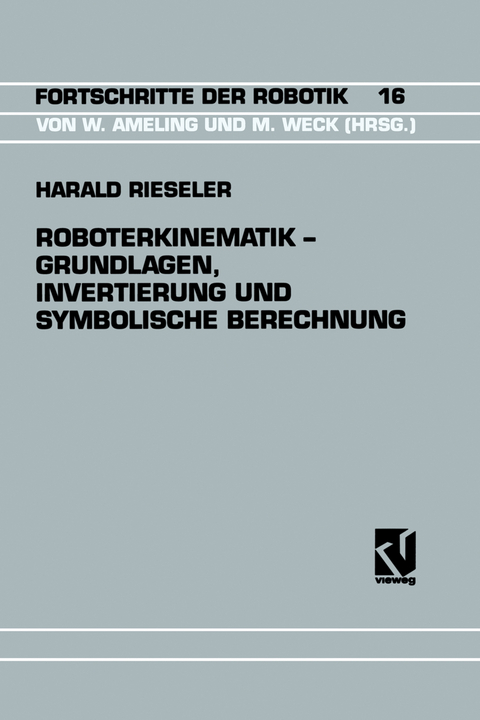 Roboterkinematik &mdash; Grundlagen, Invertierung und Symbolische Berechnung - Harald Rieseler