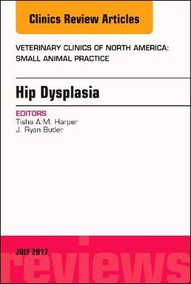 Hip Dysplasia, An Issue of Veterinary Clinics of North America: Small Animal Practice
