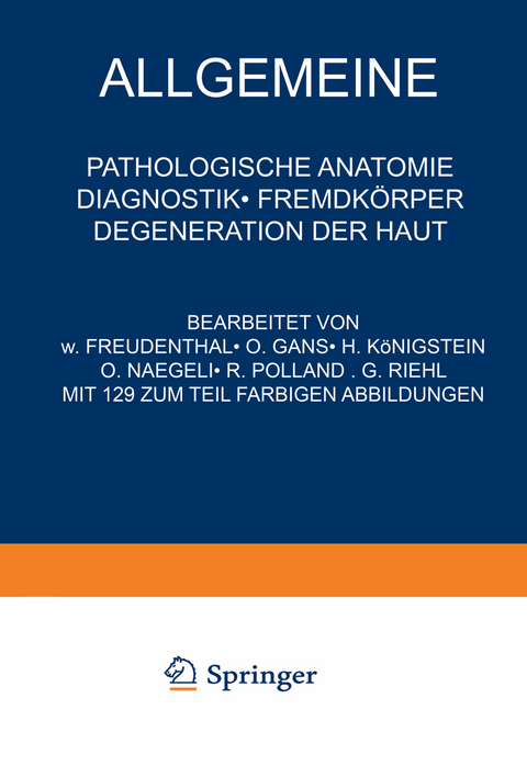 Allgemeine Pathologische Anatomie Diagnostik &middot; Fremdk&ouml;rper Degeneration der Haut - NA Freudenthal, NA Gans, NA K&ouml;nigstein, NA N&auml;geli, NA Polland, NA Riehl