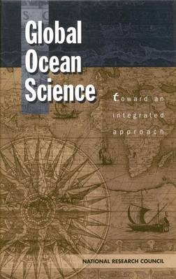 Global Ocean Science -  National Research Council, Environment Commission on Geosciences  and Resources,  Ocean Studies Board