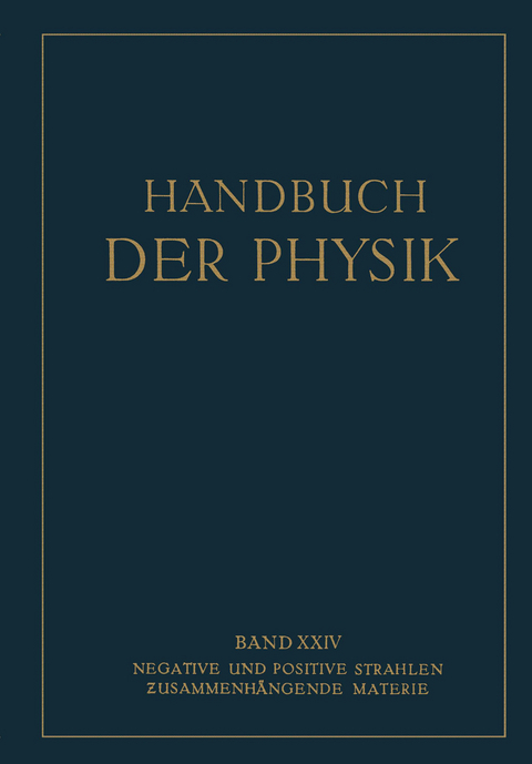 Negative und Positive Strahlen Zusammenh&auml;ngende Materie - NA Baerwald, NA Bollnow, NA Born, NA Bothe, NA Ewald, NA Geiger, NA Grimm, NA R&uuml;chardt