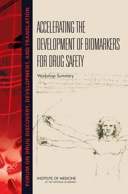 Accelerating the Development of Biomarkers for Drug Safety - Development Forum on Drug Discovery  and Translation,  Board on Health Sciences Policy,  Institute of Medicine