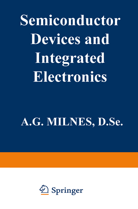 Semiconductor Devices and Integrated Electronics - A. G. Milnes