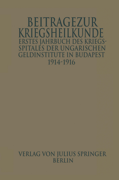 Erstes Jahrbuch des Kriegsspitals der Geldinstitute in Budapest - Wilhelm Manninger, Karl M. John, Josef Parassin, Ludwig &Aacute;ldor, G&eacute;za Dieballa, Zacharias Donog&aacute;ny, G&eacute;za Farkas, Franz Feder, Josef Guszman, B&eacute;la Gy&ouml;rki, Ludwig Ihrig, Josel Imre, Ladislaus Jankovich, B&eacute;la Johan, Wilhelm Milk&oacute;