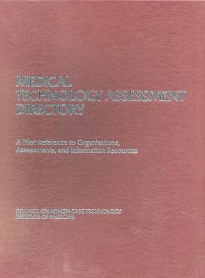 Medical Technology Assessment Directory -  Institute of Medicine,  Council on Health Care Technology