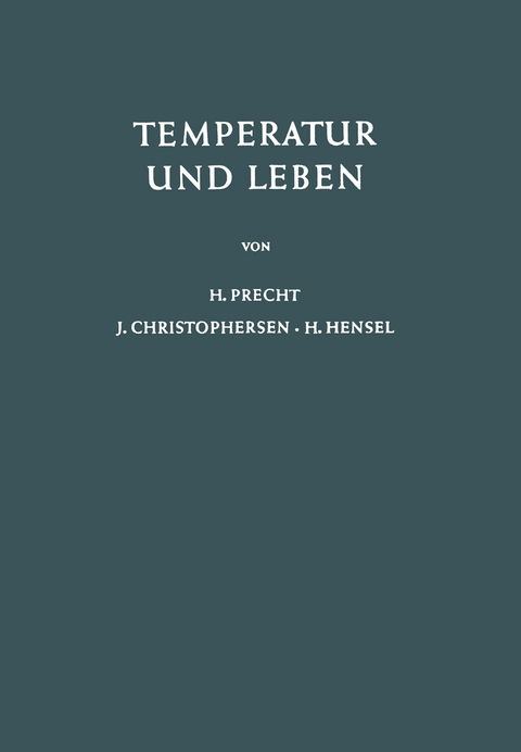 Temperatur und Leben - H. Precht, J. Christophersen, H. Hensel