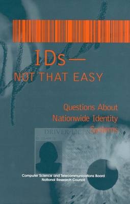 IDs -- Not That Easy -  National Research Council,  Division on Engineering and Physical Sciences,  Computer Science and Telecommunications Board,  Committee on Authentication Technologies and Their Privacy Implications