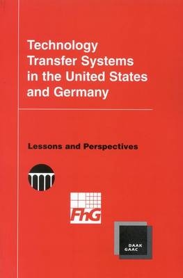 Technology Transfer Systems in the United States and Germany -  National Academy of Engineering,  Fraunhofer Institute for Systems and Innovation Research
