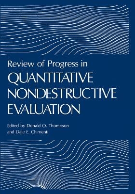 Review of Progress in Quantitative Nondestructive Evaluation - 