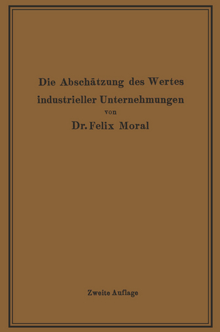 Die Abschätzung des Wertes industrieller Unternehmungen