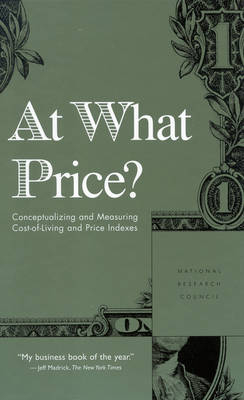At What Price? -  National Research Council,  Division of Behavioral and Social Sciences and Education,  Committee on National Statistics, Measurement Panel on Conceptual  and Other Statistical Issues in Developing Cost-of-Living Indexes