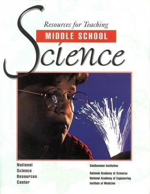 Resources for Teaching Middle School Science -  Smithsonian Institution,  National Academy of Engineering,  National Science Resources Center of the National Academy of Sciences,  Institute of Medicine