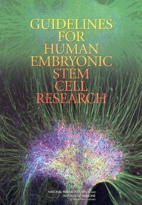 Guidelines for Human Embryonic Stem Cell Research -  Committee on Guidelines for Human Embryonic Stem Cell Research,  Board on Life Sciences,  Board on Health Sciences Policy,  National Research Council,  National Academy of Sciences