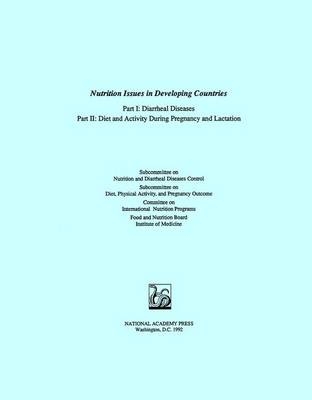Nutrition Issues in Developing Countries -  Institute of Medicine,  Food and Nutrition Board,  Committee on International Nutrition Programs, Physical Activity Subcommittee on Diet  and Pregnancy Outcome,  Subcommittee on Nutrition and Diarrheal Diseases Control
