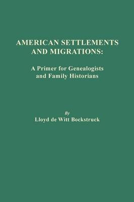 American Settlements and Migrations - Lloyd De Witt Bockstruck