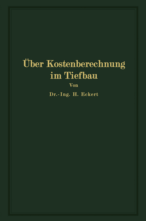 &Uuml;ber Kostenberechnung im Tiefbau - Heinrich Eckert