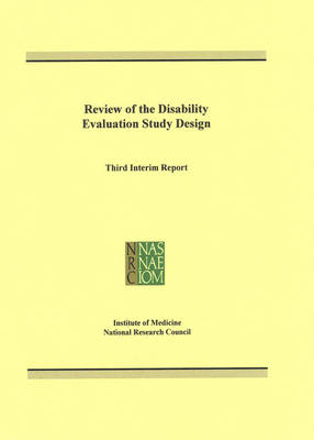 Review of the Disability Evaluation Study Design -  National Research Council,  Institute of Medicine,  Commission on Behavioral and Social Sciences and Education,  Committee on National Statistics