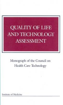 Quality of Life and Technology Assessment -  Institute of Medicine,  Council on Health Care Technology